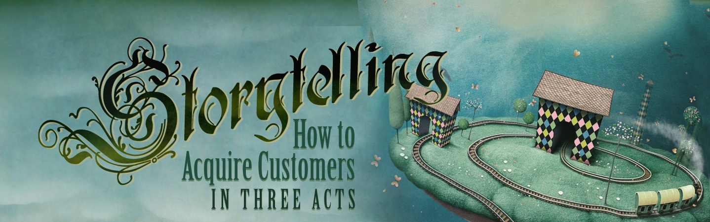 Marketing Story Telling: How to Acquire Customers in Three Acts