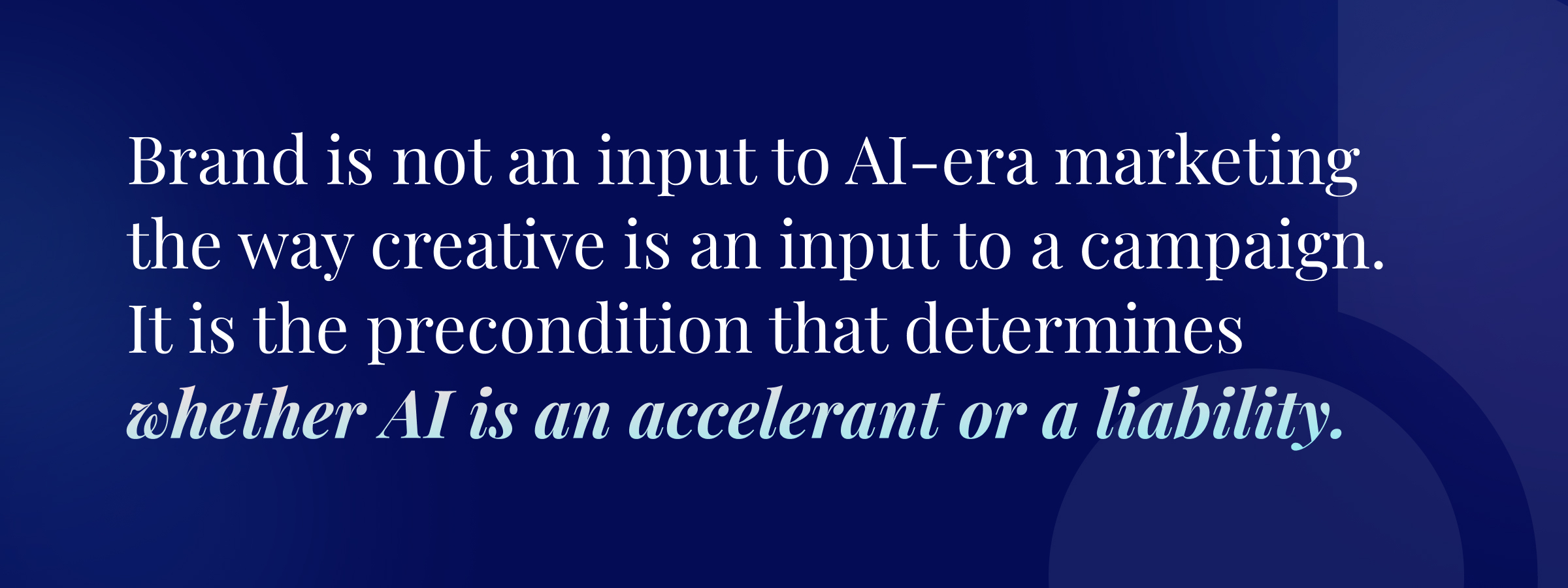 Brand is not an input to AI-era marketing the way creative is an input to a campaign. It is the precondition that determines whether AI is an accelerant or a liability.