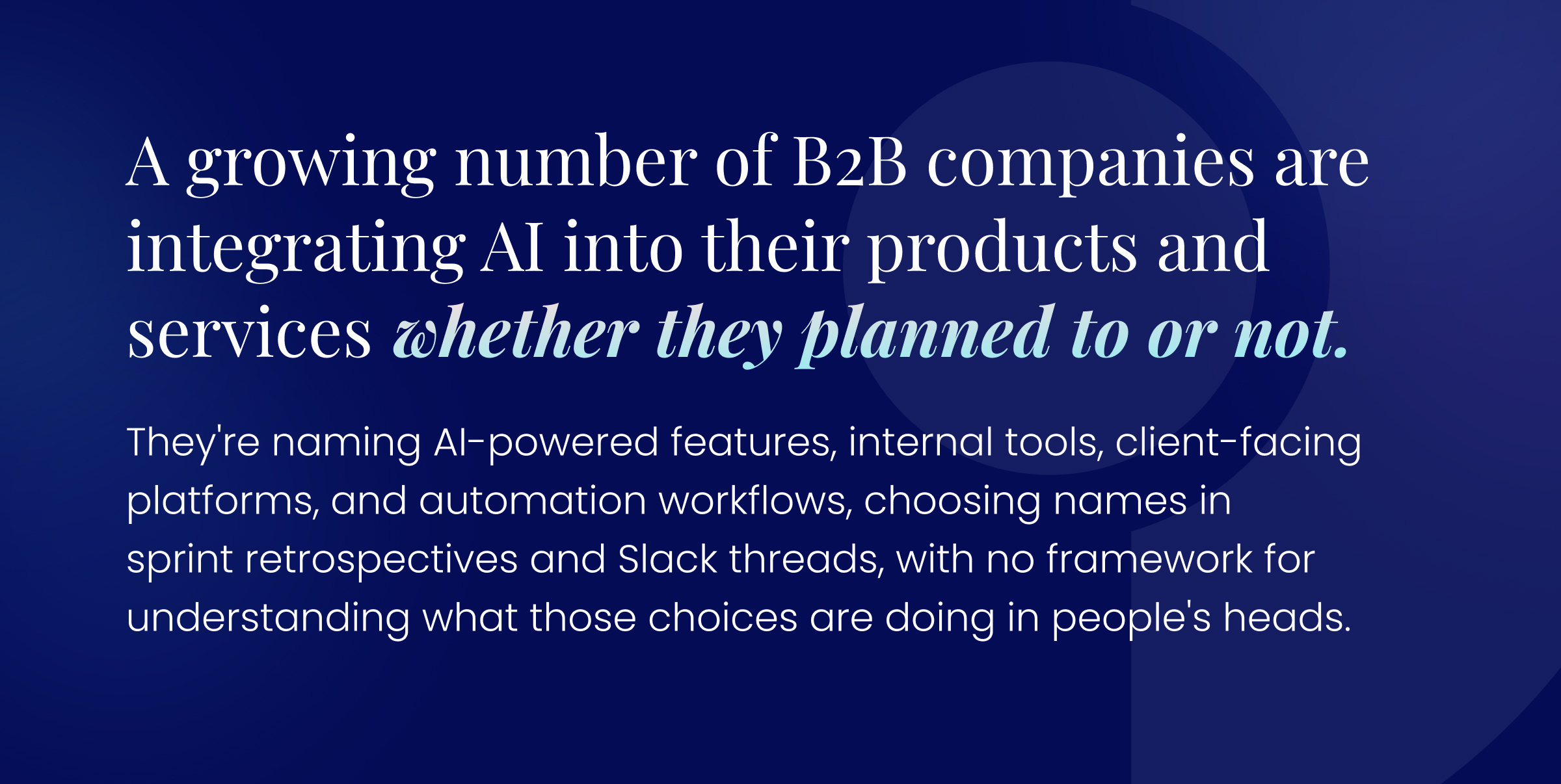 A growing number of B2B companies are integrating AI into their products and services whether they planned to or not. They're naming AI-powered features, internal tools, client-facing platforms, and automation workflows, choosing names in sprint retrospectives and Slack threads, with no framework for understanding what those choices are doing in people's heads.