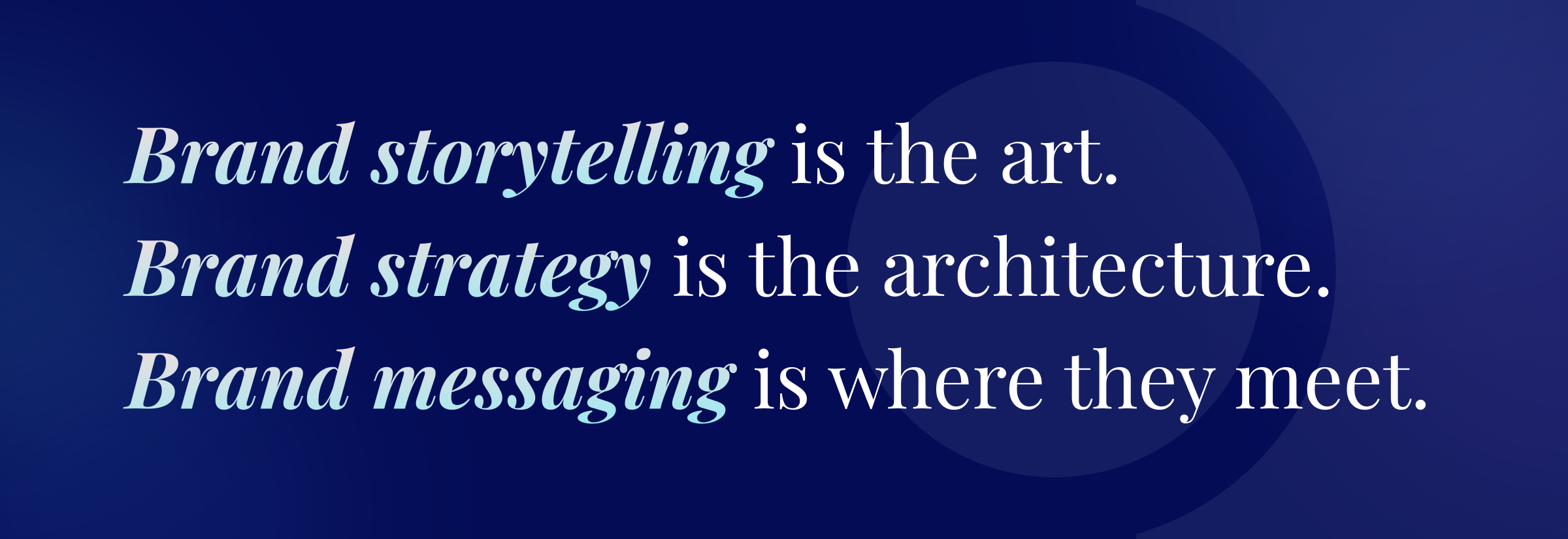 Brand storytelling is the art. Brand strategy is the architecture. Brand messaging is where they meet.