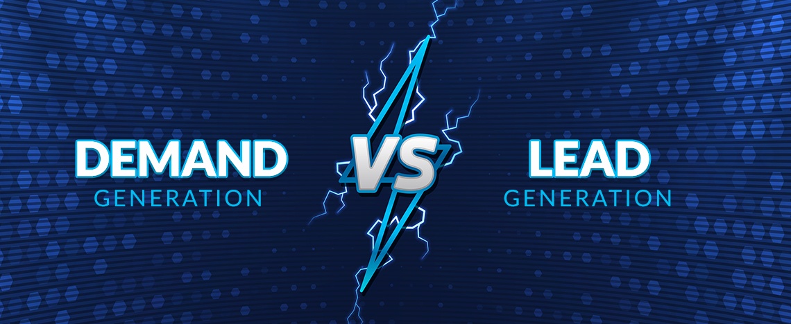 Demand Generation vs. Lead Generation: What’s the Difference & When to Use Each